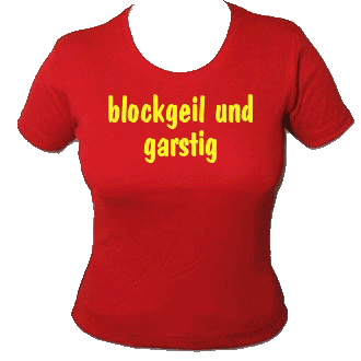 tshirt with _blockgeil und garstig_ printed on it